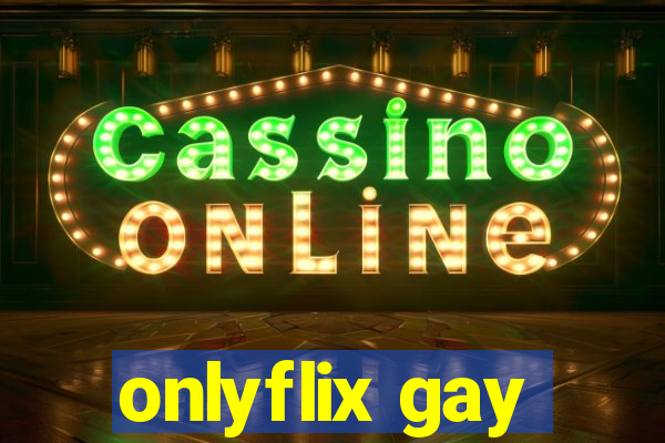 onlyflix gay